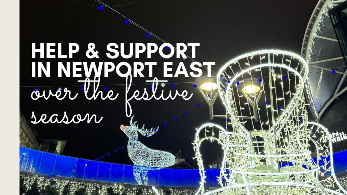 The graphic says Help and Support in Newport East for the festive season