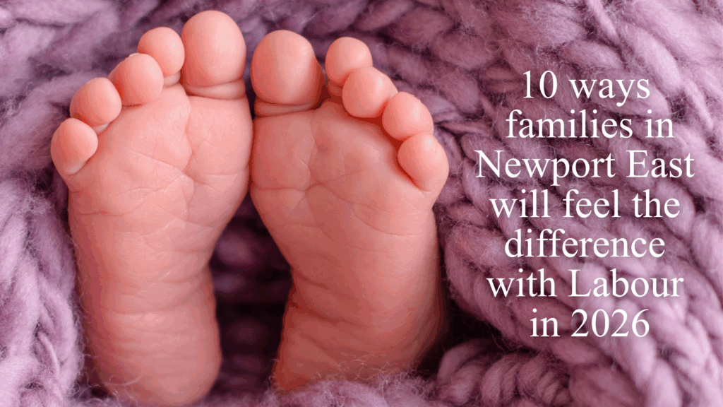 10 ways families in Newport East will feel the difference with Labour in 2026