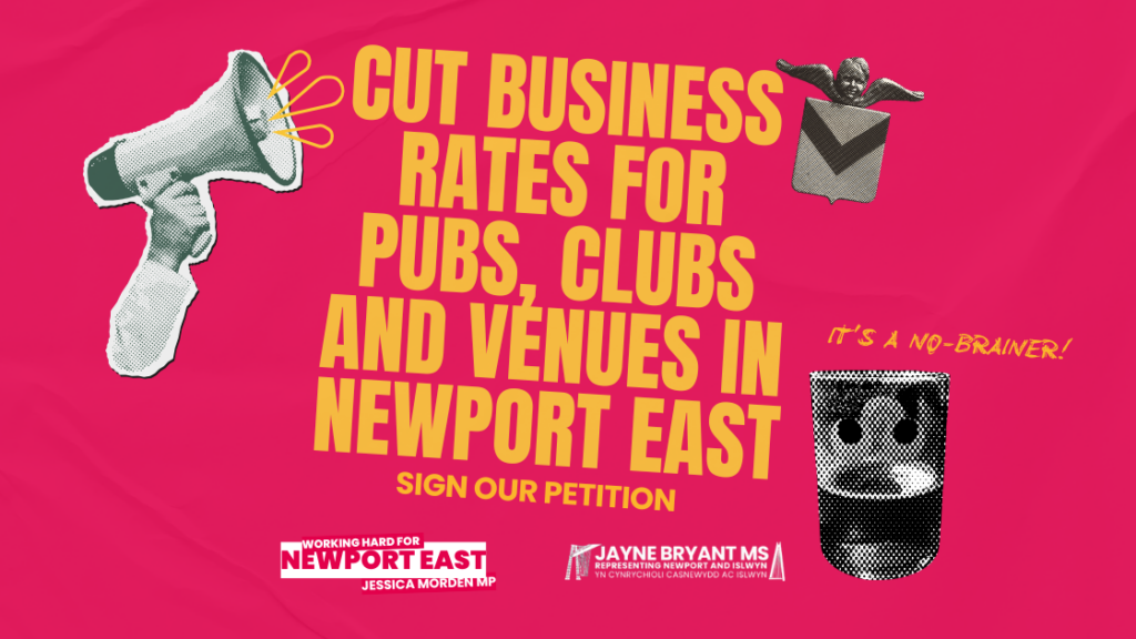 The image says 'Cut business rates for pubs, clubs and venues in Newport East'. Sign our petition